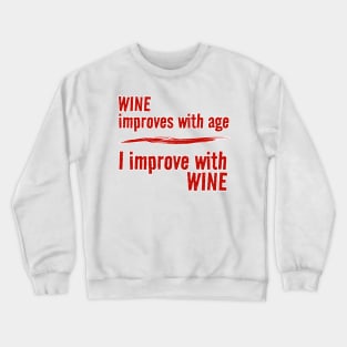 Wine Improves With Age - I Improve With Wine Crewneck Sweatshirt